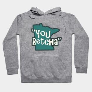 "You Betcha" Hoodie